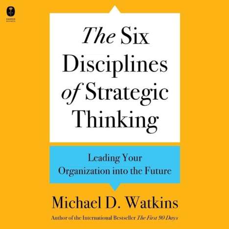 Michael D Watkins: The Six Disciplines of Strategic Thinking, CD