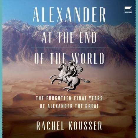 Rachel Kousser: Alexander at the End of the World, MP3-CD