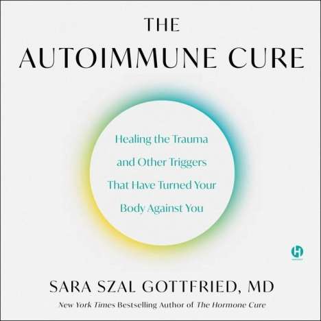 Sara Gottfried: The Autoimmune Cure, CD