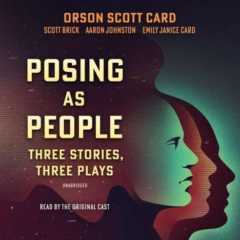 Orson Scott Card: Posing as People: Three Stories, Three Plays, MP3-CD