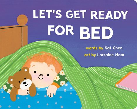 Titel: "LET'S GET READY FOR BED", Text von Kat Chen, Kunst von Lorraine Nam. Illustratives Bild: Kind mit Teddy unter einer grünen Decke.