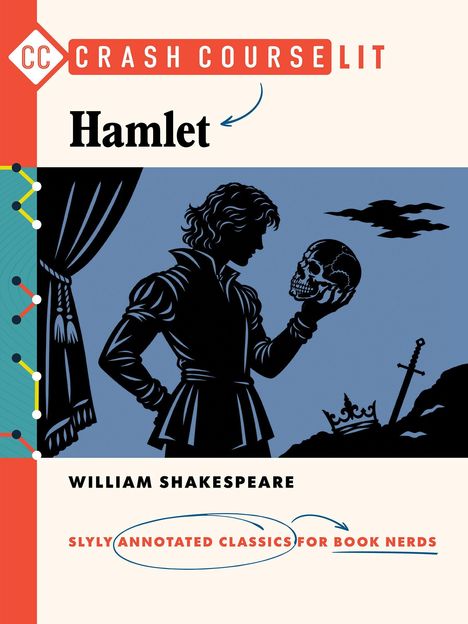 "CRASH COURSE LIT. Hamlet. William Shakespeare. Slyly Annotated Classics for Book Nerds." Silhouette von Hamlet mit Totenkopf.