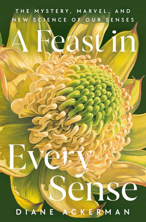 Text: "A Feast in Every Sense" von Diane Ackerman. Im Hintergrund eine große gelbe Blüte mit grünen und cremefarbenen Details.