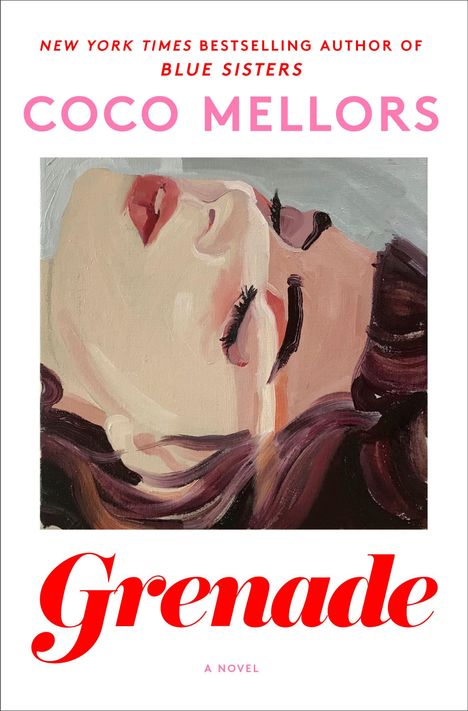 „NEW YORK TIMES BESTSELLING AUTHOR OF BLUE SISTERS“, „COCO MELLORS“, „Grenade“, „A Novel“. Illustration: Nahaufnahme eines Gesichts.
