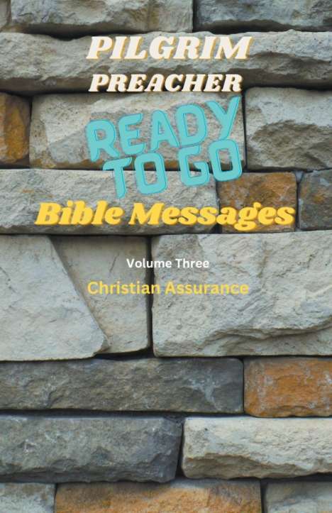 Pilgrim Preacher: Ready to Go Bible Messages 3, Buch