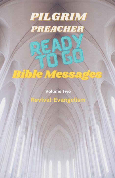 Pilgrim Preacher: Ready to Go Bible Messages 2, Buch