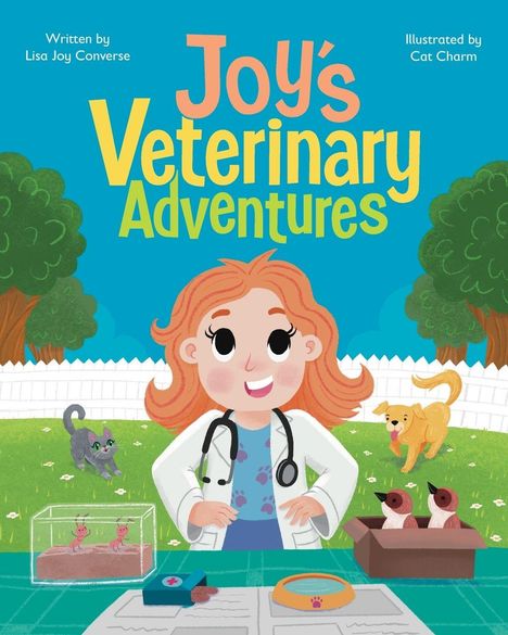"Joy's Veterinary Adventures", von Lisa Joy Converse, illustriert von Cat Charm. Mädchen mit Stethoskop, Katze, Hund, Box mit Küken.
