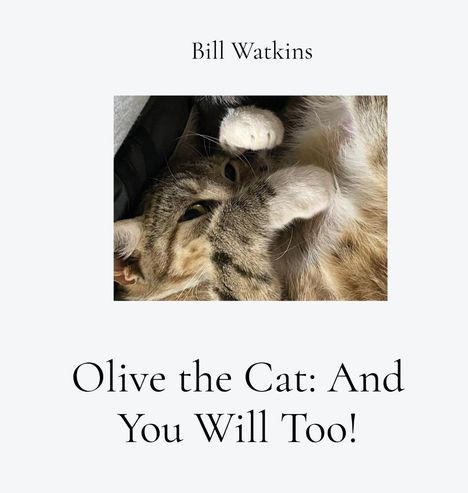 Text: Bill Watkins; Olive the Cat: And You Will Too! 
Ein Foto zeigt eine getigerte Katze, die sich eng zusammenrollt.