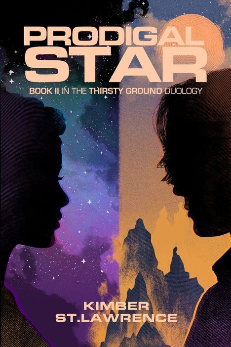 "PRODIGAL STAR", darüber "BOOK II. IN THE THIRSTY GROUND DUOLOGY". Zwei Silhouetten vor einem kosmischen Hintergrund.