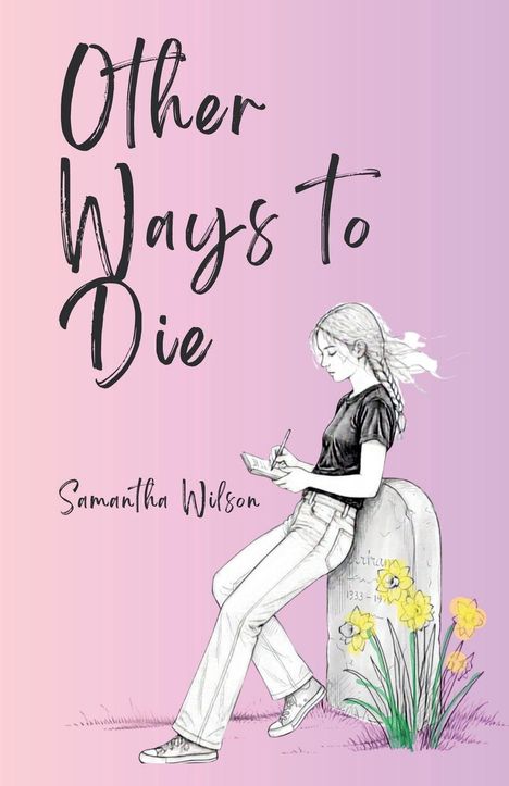 Text: „Other Ways to Die“, „Samantha Wilson“. Illustration: Ein Mädchen sitzt lesend an einem Grabstein mit Narzissen.