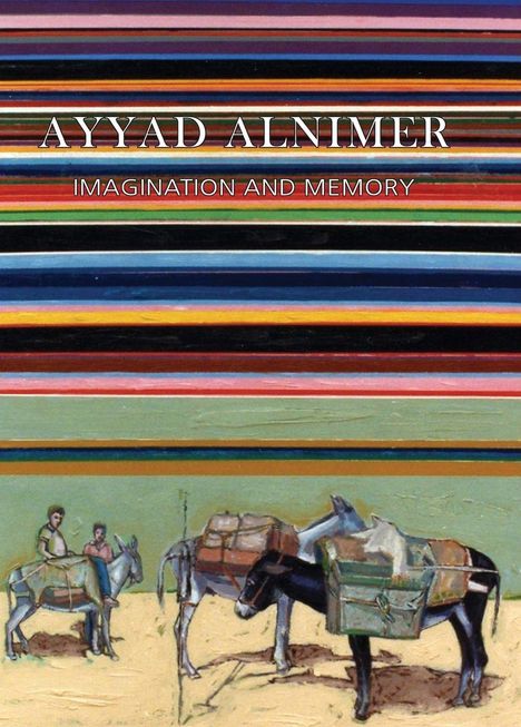 "Ayyad Alnimer" und "Imagination and Memory". Unten Esel mit Lasten, zwei Personen reiten. Bunte horizontale Streifen oben.
