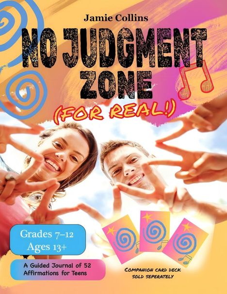 "NO JUDGMENT ZONE (FOR REAL!), Grades 7-12, Ages 13+, A Guided Journal for Teens. Jugendliche formen mit Händen ein Herz."