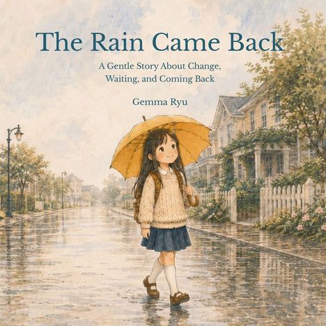 "The Rain Came Back", Buch von Gemma Ryu. Mädchen mit Regenschirm auf nasser Straße, von Bäumen und Häusern gesäumt.