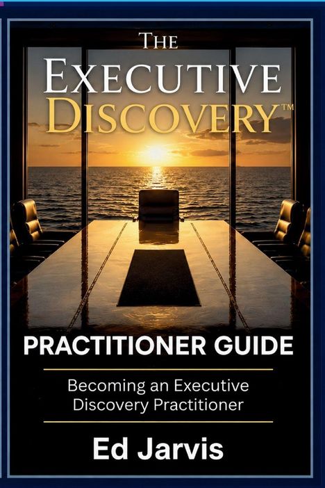 "The Executive Discovery Practitioner Guide, Becoming an Executive Discovery Practitioner, Ed Jarvis" vor Sonnenuntergang über Meer.