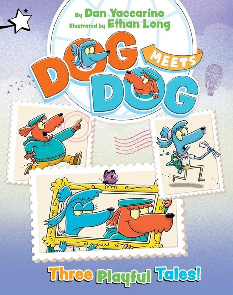 „Dog Meets Dog“ von Dan Yaccarino, illustriert von Ethan Long. Drei spielerische Erzählungen mit Cartoon-Hunden in Bildern.