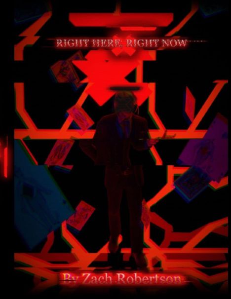 "Right Here, Right Now." Darunter steht "By Zach Robertson". Ein Mann im Anzug, umgeben von schwebenden Karten.