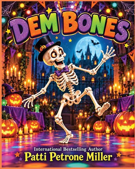 Text: "DEM BONES" und "Patti Petrone Miller". Ein Skelett tanzt fröhlich in Halloween-Dekoration mit Kürbislaternen.