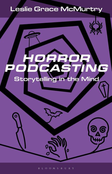 Texte: Leslie Grace McMurtry, Horror Podcasting, Storytelling in the Mind. Illustration: Lila Hintergrund, Horror-Symbole.