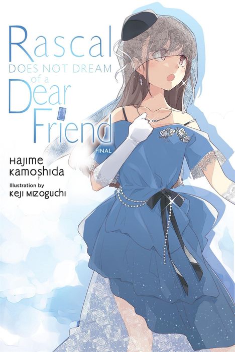 Text: "Rascal Does Not Dream of a Dear Friend FINAL" von Hajime Kamoshida, Illustration von Keji Mizoguchi.  
Illustration: Mädchen im blauen Kleid mit Schleier.