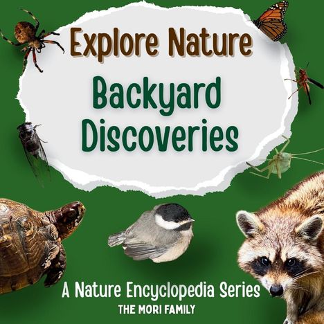Text: "Explore Nature Backyard Discoveries. A Nature Encyclopedia Series. The Mori Family."  
Illustration mit Tieren: Spinne, Schmetterling, Heuschrecke, Schildkröte, Vogel, Waschbär.