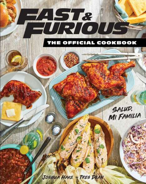 Insight Editions: Fast &amp; Furious: Salud Mi Familia: The Official Cookbook, Buch