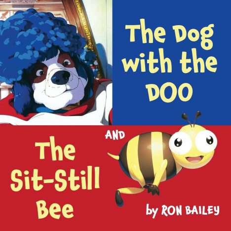 Ron Bailey: The Dog with the Doo and The Sit-Still Bee, Buch