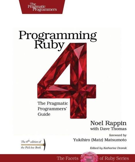 "Programming Ruby 4: The Pragmatic Programmers' Guide" von Noel Rappin, Vorwort von Yukihiro Matsumoto, rote Edelstein-4.
