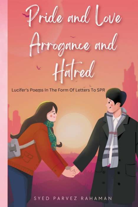 Syed Parvez Rahaman: Pride and Love Arrogance and Hatred, Buch
