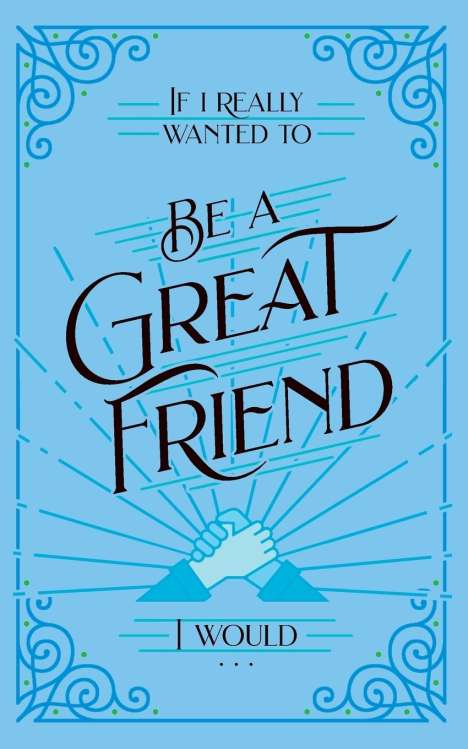 Rachel St. John Gilbert: If I Really Wanted to Be a Great Friend, I Would . . ., Buch