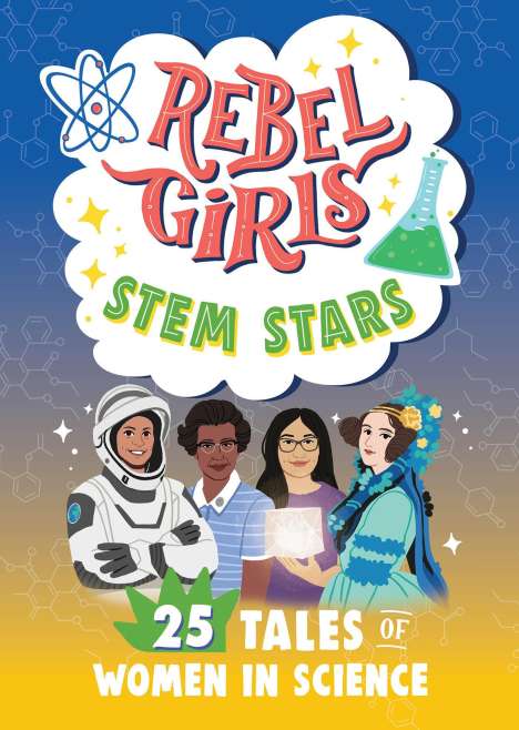 Rebel Girls: Rebel Girls Stem Stars: 25 Tales of Women in Science, Buch