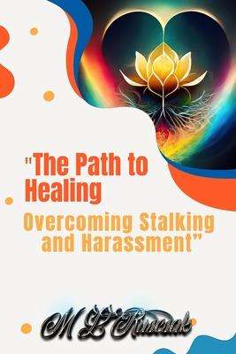 M. L. Ruscscak: "The Path to Healing: Overcoming Stalking and Harassment, Buch
