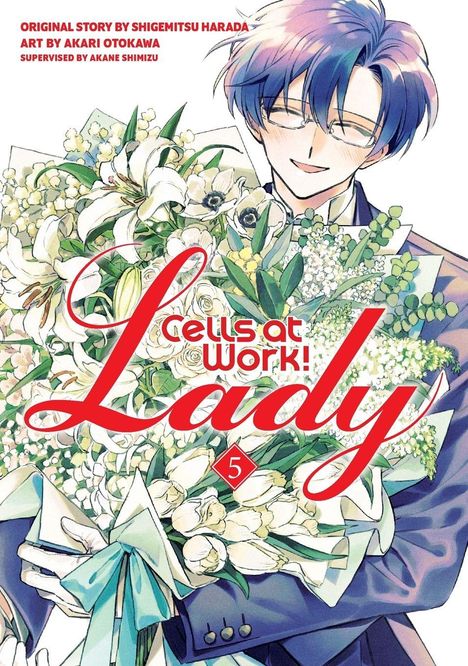 "Cells at Work! Lady 5" in roter Schrift. Person mit Brille hält großen Blumenstrauß aus weißen Lilien.