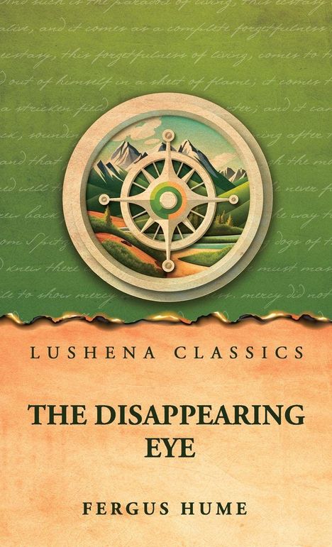 Text: "Lushena Classics. The Disappearing Eye. Fergus Hume." Illustration: Landschaft, Kompass mit Bergen und Himmel.