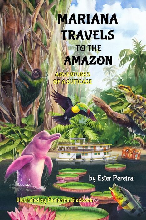 Ester M Pereira: Mariana Travels to the Amazon, Buch