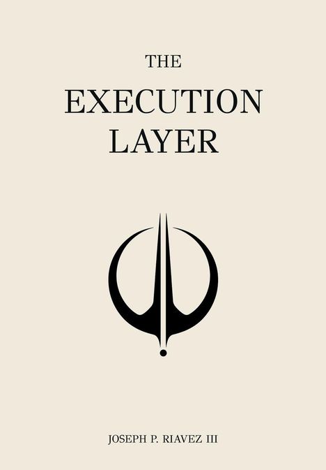 Texte: "THE EXECUTION LAYER", "JOSEPH P. RIAVEZ III". Ein abstraktes, symmetrisches schwarzes Logo darunter.