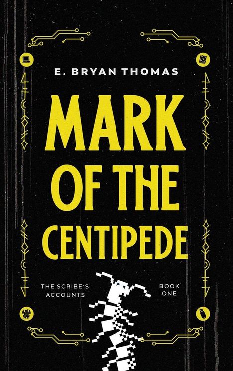 Text: "E. Bryan Thomas. Mark of the Centipede. The Scribe's Accounts. Book One." Illustration: Eine pixelige Tausendfüßler-Figur.