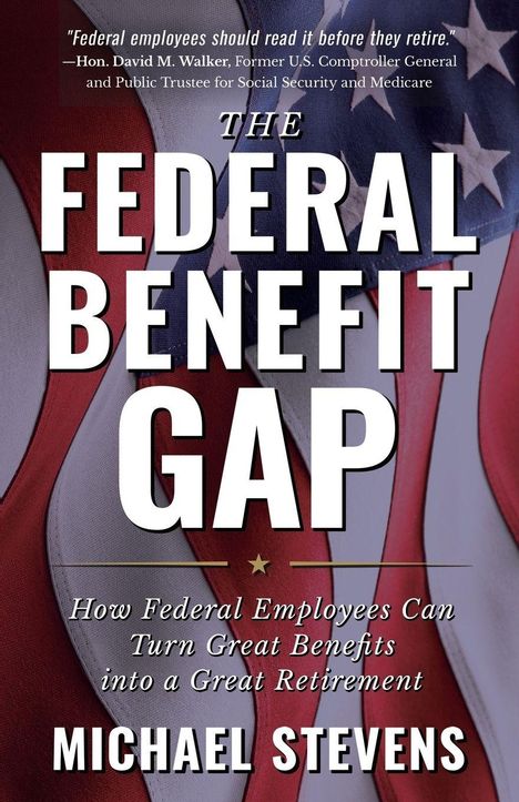 Texts: "THE FEDERAL BENEFIT GAP," "How Federal Employees Can Turn Great Benefits into a Great Retirement," "MICHAEL STEVENS." Background: US-Flagge.