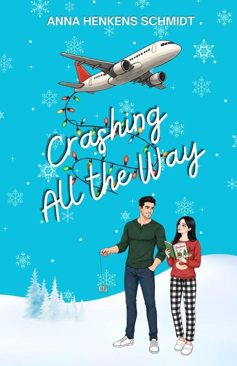 "Crashing All the Way" und "ANNA HENKENS SCHMIDT". Ein Flugzeug fliegt über Schneeflocken, ein Paar steht darunter.