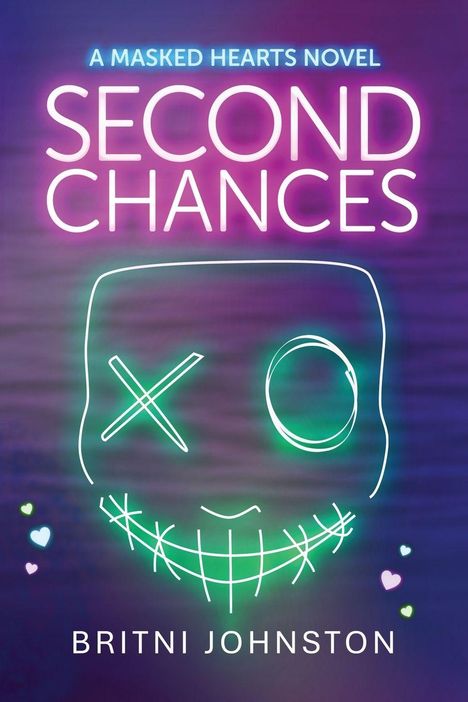 "A MASKED HEARTS NOVEL" in Blau, "SECOND CHANCES" in Pink. Darunter ein neonfarbenes Gesicht mit Herz-Icons.