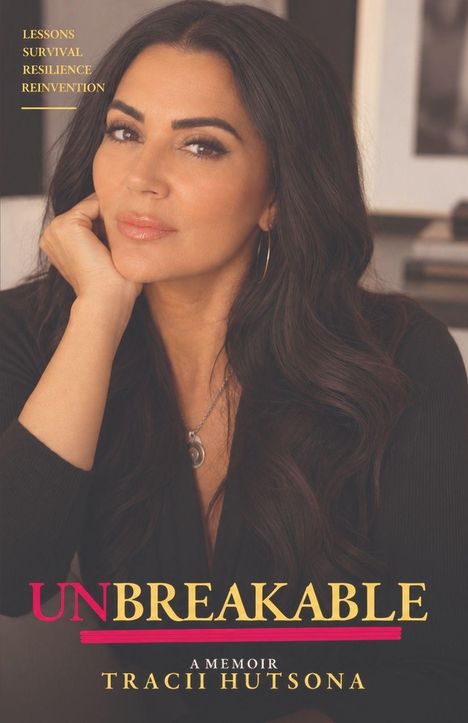 "UNBREAKABLE: A MEMOIR, TRACII HUTSONA. Oben links: LESSONS, SURVIVAL, RESILIENCE, REINVENTION. Frau mit langem dunklem Haar."