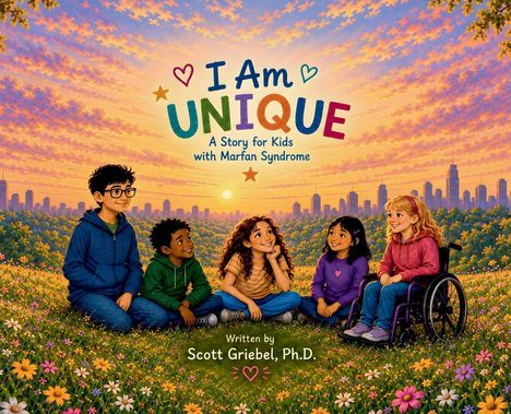 "I Am Unique: A Story for Kids with Marfan Syndrome. Written by Scott Griebel, Ph.D." Kinder sitzen auf einer Blumenwiese.