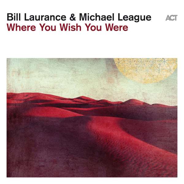 Where You Wish You Were / Bill Laurance & Michael League