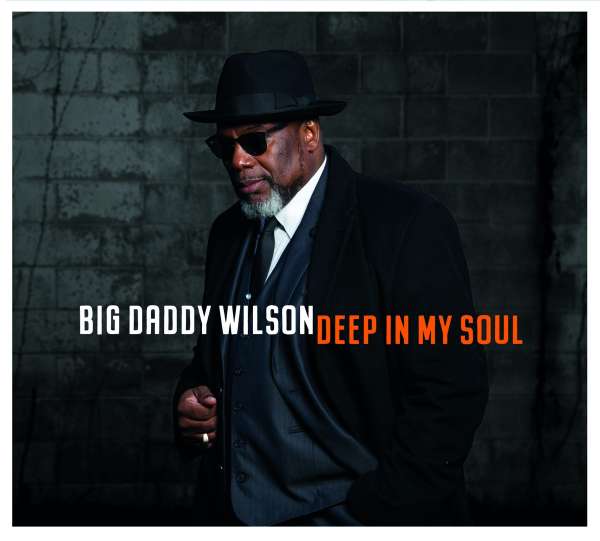 Big Daddy Wilson: Deep In My Soul