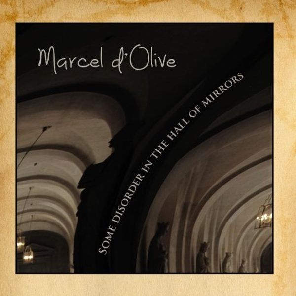 Marcel Some Marcel D'olive: Some Disorder In The Hall Of Mirrors (CD) – jpc.de