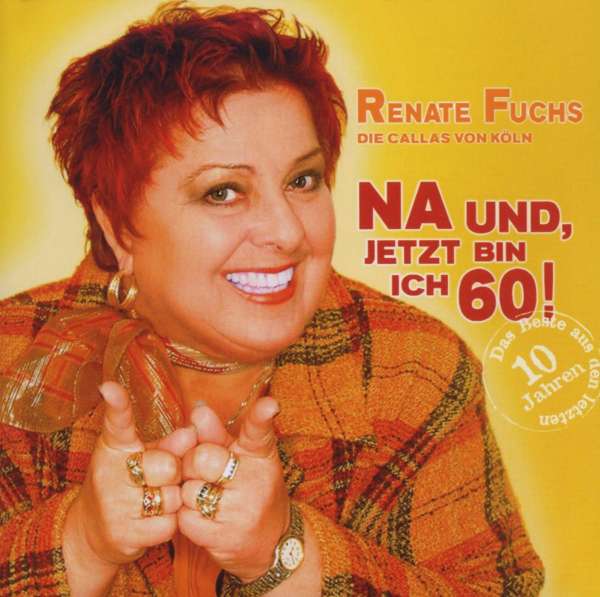 Renate Fuchs: Na und,jetzt bin ich 60