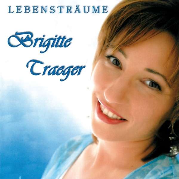 <b>Brigitte Traeger</b>: Lebensträume - 4260061719013