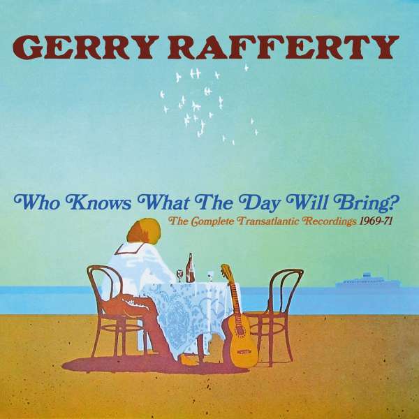 Gerry Rafferty Who Knows What The Day Will Bring The Complete
