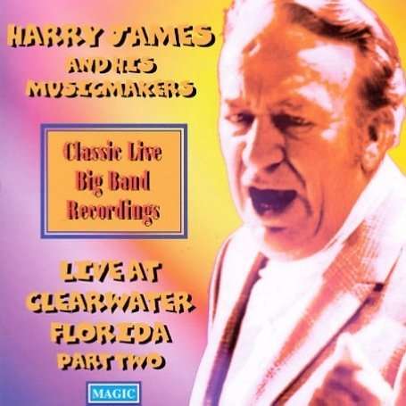 Harry James: Live At Clearwater Florida Part Two