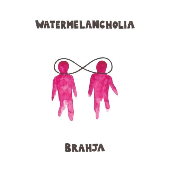 Watermelancholia / Brahja