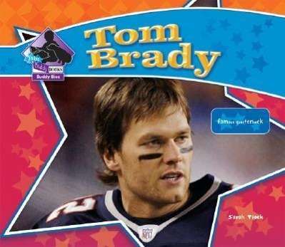 Sarah Tieck: Tom Brady: Football Star